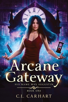 Arcane Gateway - Book #1 of the His Name Was Augustin