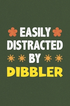 Paperback Easily Distracted By Dibbler: A Nice Gift Idea For Dibbler Lovers Funny Gifts Journal Lined Notebook 6x9 120 Pages Book