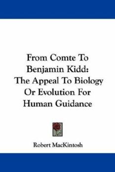 Paperback From Comte To Benjamin Kidd: The Appeal To Biology Or Evolution For Human Guidance Book