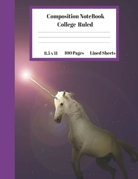 Composition Notebook College Ruled Lined Sheets: Large Pretty Under 10 Dollar Notebook Paper Back to School White Unicorn Outer Space Galaxy Light ... Teens Women students Kids Adults Teachers