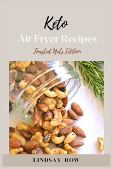 Paperback Keto air fryer recipes: Toasted Nuts edition Book