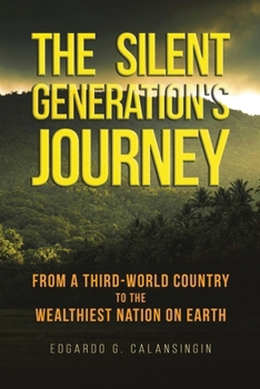 Paperback The Silent Generation's Journey: From a Third-World Country to The Wealthiest Nation on Earth Book