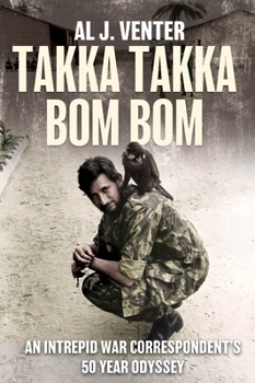 Hardcover Takka Takka Bom Bom: An Intrepid War Correspondent's 50 Year Odyssey Book