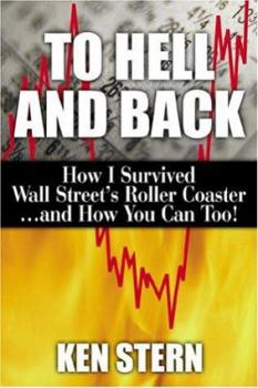 Hardcover To Hell & Back: How I Survived Wall Street's Roller Coaster...and How You Can Too Book