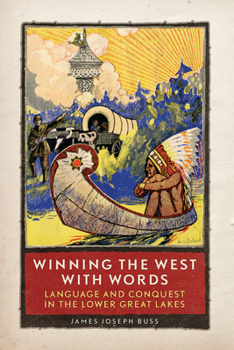 Paperback Winning the West with Words: Language and Conquest in the Lower Great Lakes Book