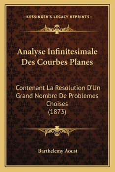 Paperback Analyse Infinitesimale Des Courbes Planes: Contenant La Resolution D'Un Grand Nombre De Problemes Choises (1873) [French] Book