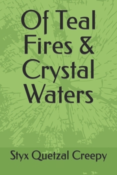 Of Teal Fires & Crystal Waters