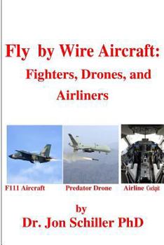 Paperback Fly by Wire Aircraft: Fighters, Drones, and Airliners Book