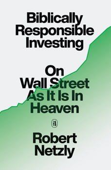 Hardcover Biblically Responsible Investing: On Wall Street as It Is in Heaven Book