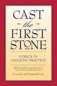 Paperback Cast the First Stone: Ethics in Analytical Practice Book