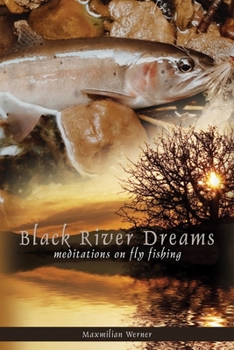 Paperback Black River Dreams: Meditations on Fly Fishing Book