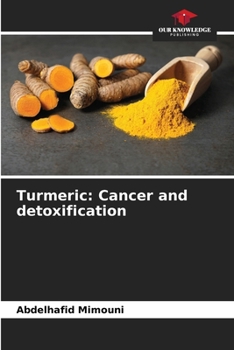Turmeric: Cancer and detoxification