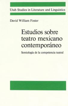 Estudios Sobre Teatro Mexicano Contemporaneo: Semiología de la Competencia Teatral