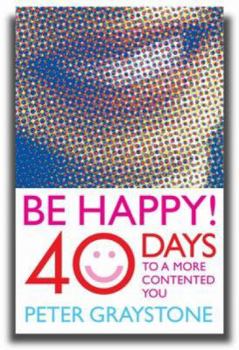 Paperback Be Happy!: 40 Days to a More Contented You Book