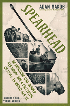 Hardcover Spearhead (Adapted for Young Adults): An American Tank Gunner, His Enemy, and a Collision of Lives in World War II Book