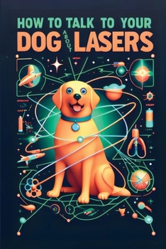 Paperback How to Talk to Your Dog About Lasers Book