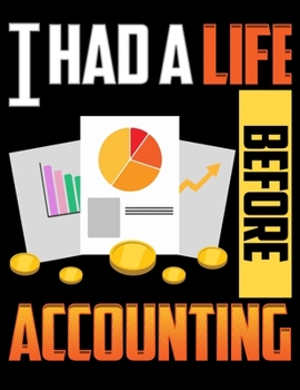 Paperback I Had a Life Before Accounting: Cute & Funny I Had a Life Before Accounting CPA Accountant Blank Sketchbook to Draw and Paint (110 Empty Pages, 8.5" x Book