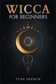 Paperback Wicca for Beginners: A Collection of Essentials for the Solo Practitioner. Beginning Practical Magic, Faith, Spells, Magic, Shadow, and Wit Book