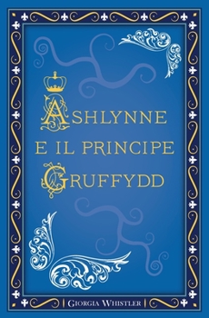 Paperback Ashlynne e il principe Gruffydd [Italian] Book