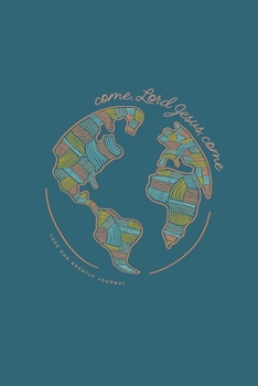 Come, Lord Jesus, Come: A Love God Greatly Bible Study Journal