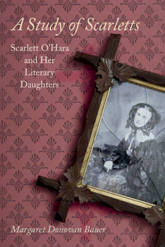 Hardcover A Study of Scarletts: Scarlett O'Hara and Her Literary Daughters Book