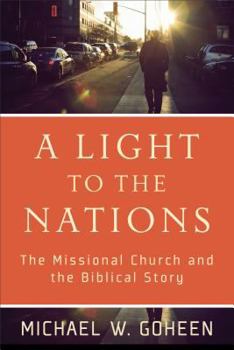 Paperback A Light to the Nations: The Missional Church and the Biblical Story Book
