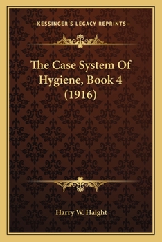Paperback The Case System Of Hygiene, Book 4 (1916) Book