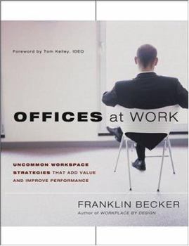 Hardcover Offices at Work: Uncommon Workspace Strategies That Add Value and Improve Performance Book