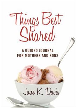 Paperback Things Best Shared: A Guided Journal for Mothers and Sons Book
