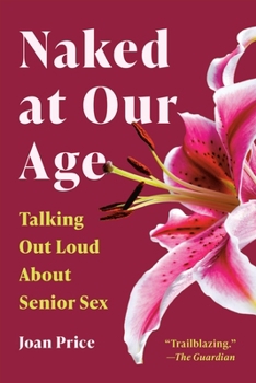 Paperback Naked at Our Age: Talking Out Loud about Senior Sex Book
