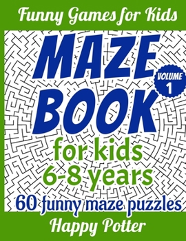 Paperback Maze Books for Kids 6-8 Years - Volume 1: 60 Easy to Intermediate and Super Funny Maze Puzzles Book