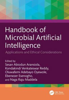 Hardcover Handbook of Microbial Artificial Intelligence: Applications and Ethical Considerations Book