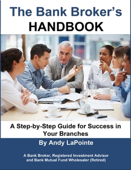 Paperback The Bank Broker's Handbook: A Step-by-Step Guide for Success in Your Branches Book