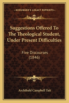 Suggestions Offered to the Theological Student, Under Present Difficulties