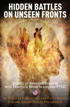 Hardcover Hidden Battles on Unseen Fronts: Stories of American Soldiers with Traumatic Brain Injury and PTSD Book
