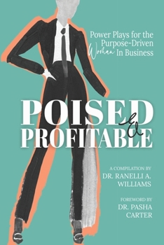 Paperback Poised & Profitable: Power Plays for the Purpose Driven Woman in Business Book
