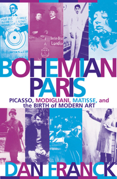 Paperback Bohemian Paris: Picasso, Modigliani, Matisse, and the Birth of Modern Art Book