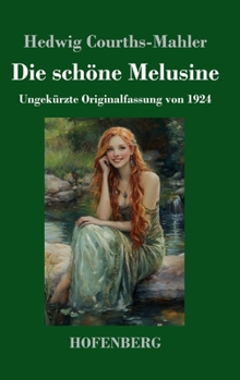 Die schöne Melusine: Ungekürzte Originalfassung von 1924 (German Edition)