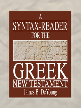 Paperback A Syntax-Reader for the Greek New Testament: Fifteen Lessons Book