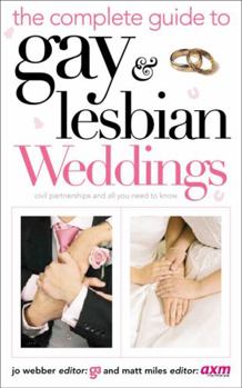 Paperback The Complete Guide to Gay & Lesbian Weddings: Civil Partnerships and All You Need to Know Book