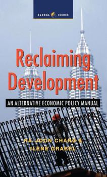 Paperback Reclaiming Development: An Alternative Economic Policy Manual Book