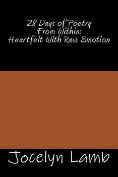 Paperback 28 Days of Poetry From Within: Heartfelt With Raw Emotion Book