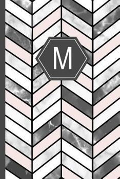 M: Stylish Chevron Letter M Monogram, Pink Grey & White Marble Journal 6x9 inch blank lined college ruled Notebook 120 page perfect bound Glossy Soft Cover Diary