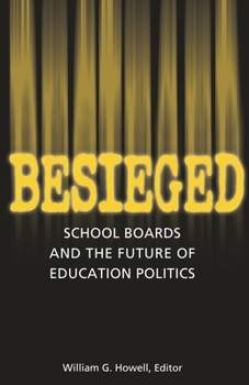 Besieged: School Boards And The Future Of Education Politics