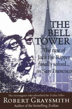 Hardcover The Bell Tower: The Case of Jack the Ripper Finally Solved... in San Francisco Book