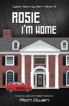 Paperback Cyber Security Sam Book 3: Rosie I'm Home Volume 3 Book