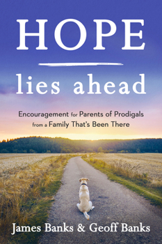 Paperback Hope Lies Ahead: Encouragement for Parents of Prodigals from a Family That's Been There Book