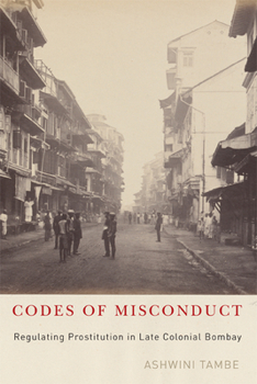 Paperback Codes of Misconduct: Regulating Prostitution in Late Colonial Bombay Book