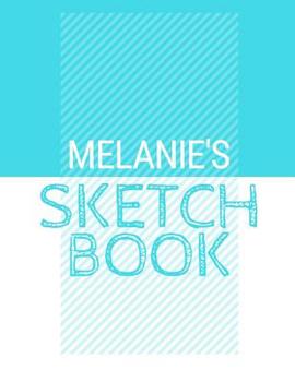Paperback Melanie's Sketchbook: Personalized blue sketchbook with name: 120 Pages Book