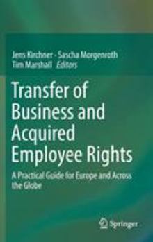 Hardcover Transfer of Business and Acquired Employee Rights: A Practical Guide for Europe and Across the Globe Book